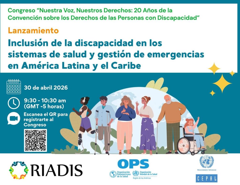 Afiche. En el centro dice Lanzamiento Inclusión de la discapacidad en los sistemas de salud y gestión de emergencias en América Latina y el Caribe. A la izquierda están los datos de la actividad y al derecha una ilustración de un grupo de personas con discapacidad. En la parte inferior están los logos de Riadis, OPS y Cepal.